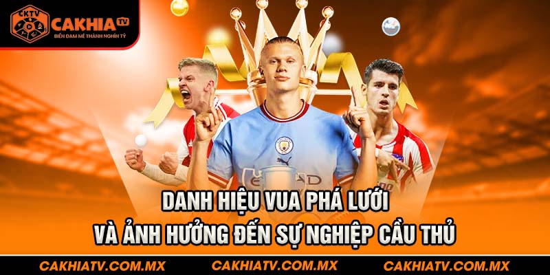 Danh hiệu vua phá lưới và ảnh hưởng đến sự nghiệp cầu thủ