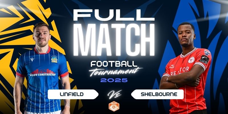 Thông tin lực lượng Linfield vs Shelbourne mới nhất